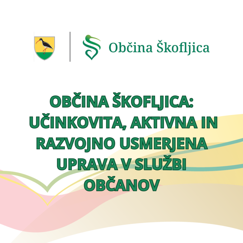 obcina-skofljica:-ucinkovita,-aktivna-in-razvojno-usmerjena-uprava-v-sluzbi-obcanov